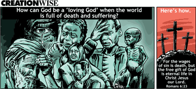 How can God be a loving God when the world is full of death and suffering? Here's how.