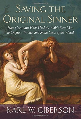 Saving the Original Sinner, by Dr. Karl Giberson