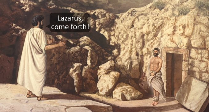 Jesus telling Lazarus to come forth from the tomb