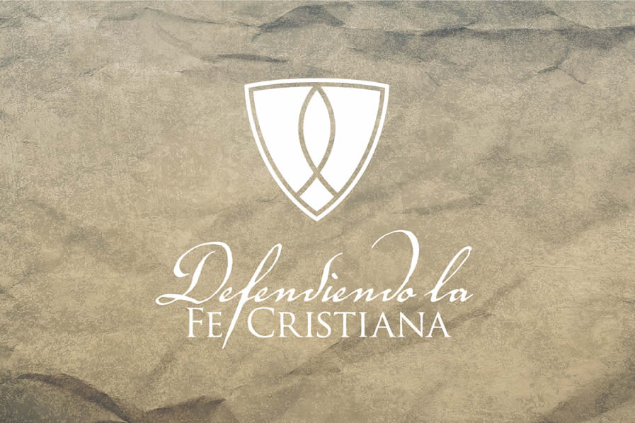 Defendiendo la Fe Cristiana