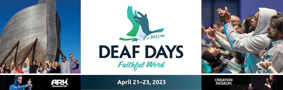 Deaf Days 2023 "Faithful Word" at the Creation Museum and Ark Encounter April 21–23, 2023