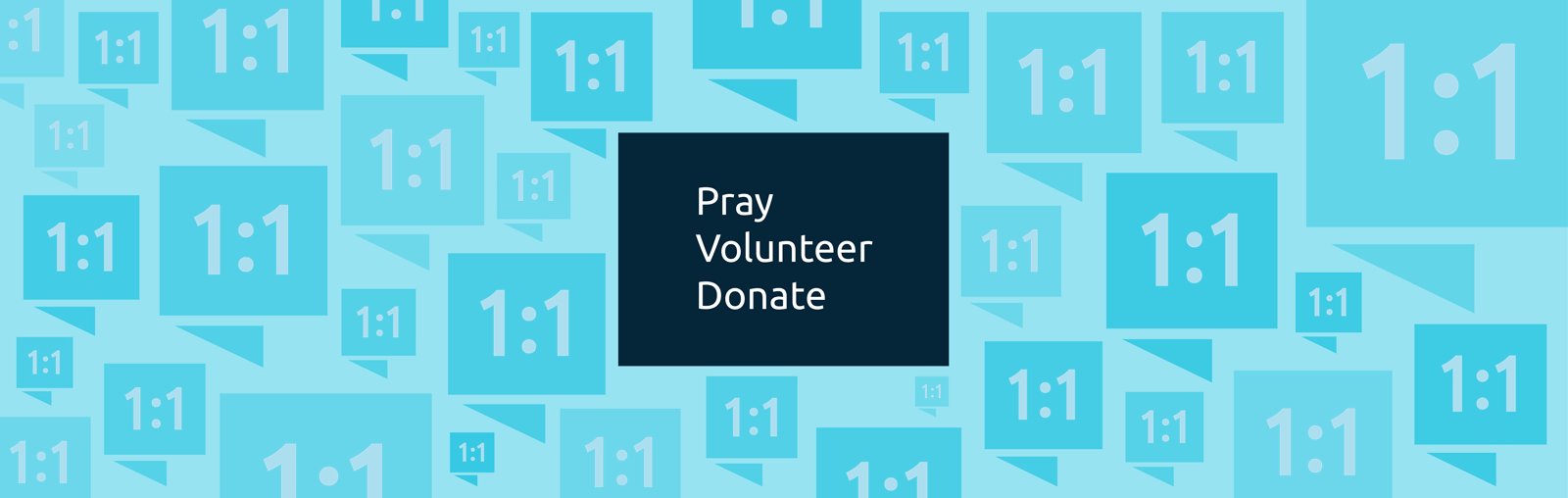 Pray, Volunteer, Donate