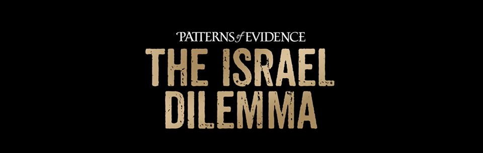 Patterns of Evidence: The Israel Dilemma