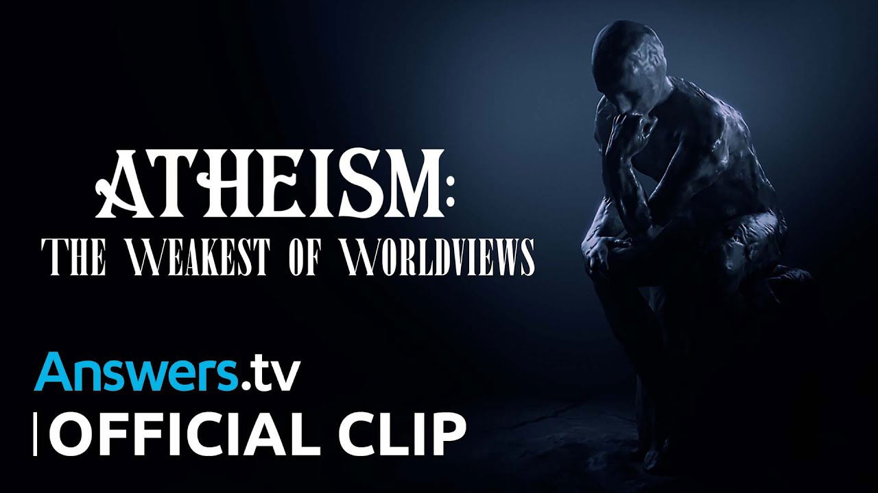 Atheism the Weakest of Worldviews / Official Clip