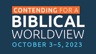 Contending for a Biblical Worldview, October 3–5, 2023