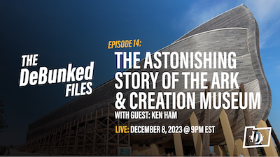 Ken Ham Featured on The DeBunked Files