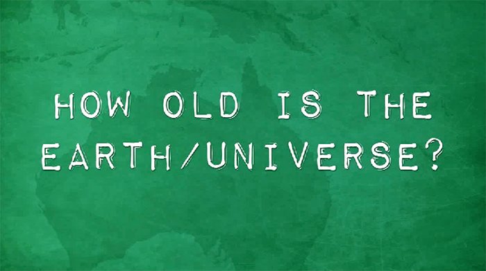 How Old is the Earth/Universe?