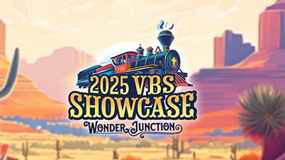 Get Ready for Your 2025 VBS at Our Showcase!