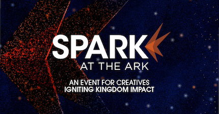 Calling All Creatives for Spark at the Ark 2027