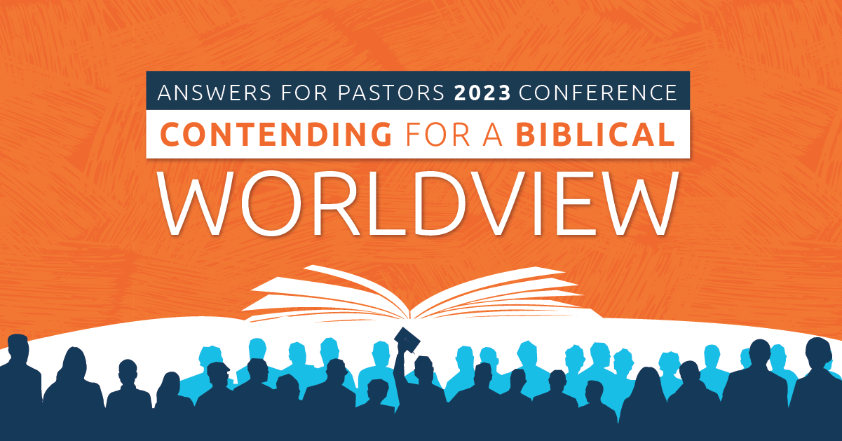Contending for a Biblical Worldview, October 35, 2023 Answers in Genesis