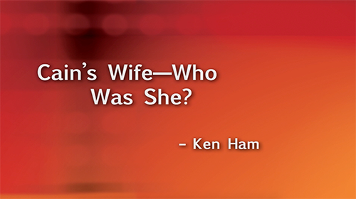 Cain's Wife—Who Was She?