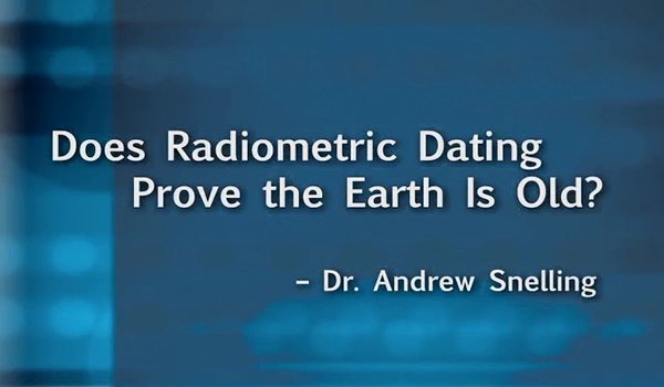 Does Radiometric Dating Prove the Earth is Old?