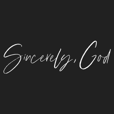 Sincerely, God
