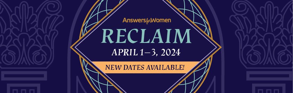 Reclaim: Answers for Women 2024Weekday Conference