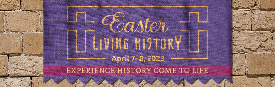 Easter Living History Experience
