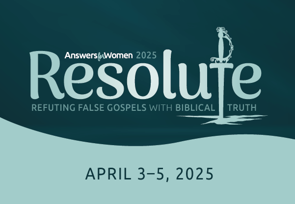 Resolute: Answers for Women 2025Weekend Conference, April 3–5