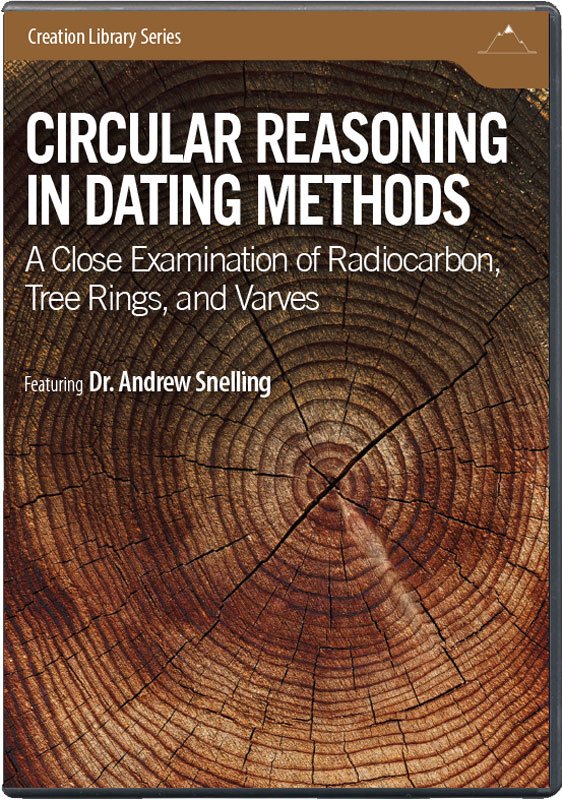 Circular Reasoning In Dating Methods Dvd Answers In Genesis