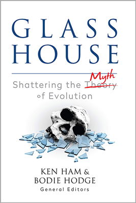 Glass House: Shattering the Myth of Evolution