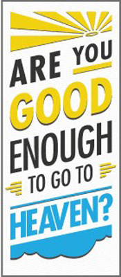 Are You Good Enough To Go To Heaven? Tracts