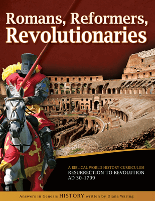 History Revealed: Romans, Reformers, Revolutionaries