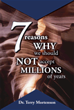 7 Reasons Why We Should Not Accept Millions of Years