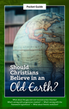 Should Christians Believe in an Old Earth? Pocket Guide: Single copy