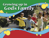 Growing Up in God’s Family: (NKJV)
