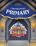 Keepers of the Kingdom VBS: Primary Teacher Guide