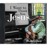 Buddy Davis: I Want to Thank You, Jesus