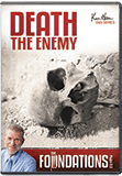 Ken Ham’s Foundations: Death the Enemy